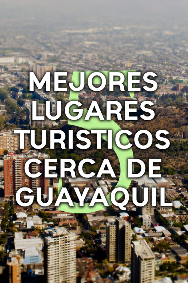 5 lugares que debes visitar a las afueras de Guayaquil, Ecuador