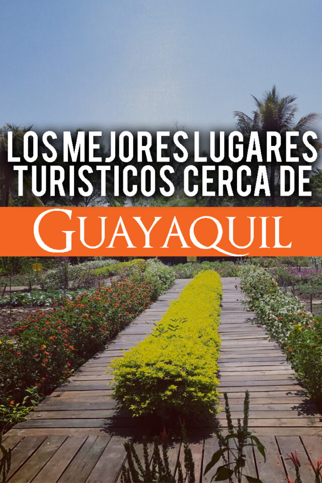 Los mejores lugares para visitar cerca de Guayaquil