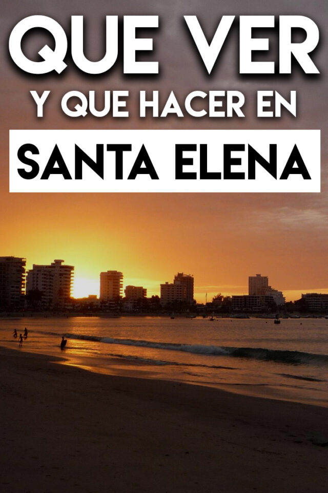 Qué ver y Qué hacer en Santa Elena